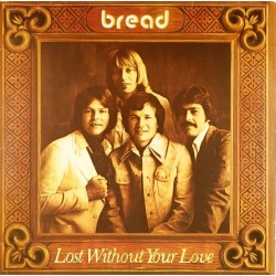 Пластинка Bread Lost Without Your Love